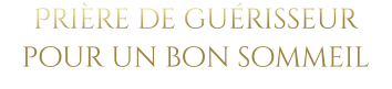 Prière de guérisseur pour un bon sommeil