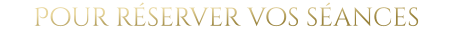 Pour réserver vos séances