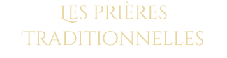 Les prières Traditionnelles